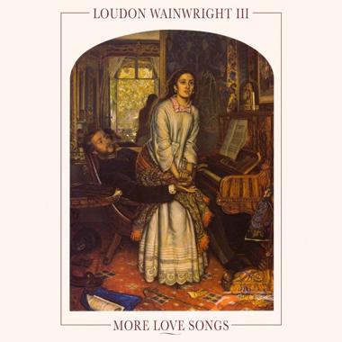 Loudon Wainwright III -  More Love Songs